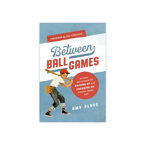 Between Ball Games: Stories and Wisdom on Raising up and Cheering on Strong Young Men